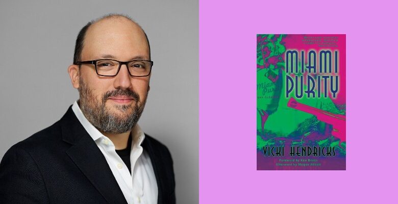 Revisiting Vicki Hendricks’ ‘Miami Purity’ with Alex Segura ‹ CrimeReads